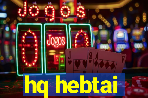 hq hebtai